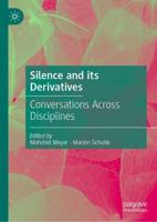 Silence and its Derivatives : Conversations Across Disciplines