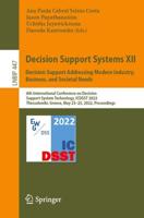 Decision Support Systems XII: Decision Support Addressing Modern Industry, Business, and Societal Needs : 8th International Conference on Decision Support System Technology, ICDSST 2022, Thessaloniki, Greece, May 23-25, 2022, Proceedings