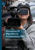Discourses of Migration in Documentary Film : Translating the Real to the Reel