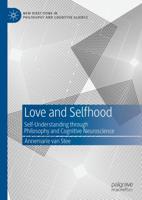 Love and Selfhood : Self-understanding Through Philosophy and Cognitive Neuroscience