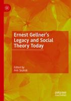 Ernest Gellner's Legacy and Social Theory Today
