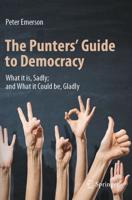 The Punters' Guide to Democracy : What it is, Sadly; and What it Could be, Gladly