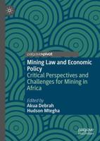 Mining Law and Economic Policy : Critical Perspectives and Challenges for Mining in Africa