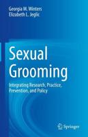 Sexual Grooming : Integrating Research, Practice, Prevention, and Policy