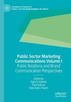 Public Sector Marketing Communications. Volume I Public Relations and Brand Communication Perspectives