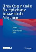 Clinical Cases in Cardiac Electrophysiology. Volume 1 Supraventricaula Arrhythmias