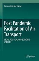 Post Pandemic Facilitation of Air Transport : LEGAL, POLITICAL AND ECONOMIC ASPECTS