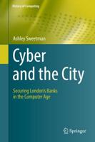 Cyber and the City : Securing London's Banks in the Computer Age