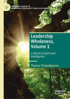Leadership Wholeness Volume 1