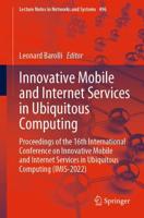 Innovative Mobile and Internet Services in Ubiquitous Computing : Proceedings of the 16th International Conference on Innovative Mobile and Internet Services in Ubiquitous Computing (IMIS-2022)
