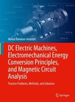 DCc Electric Machines, Electromechanical Energy Conversion Principles, and Magnetic Circuit Analysis