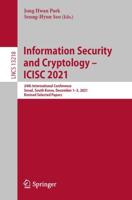 Information Security and Cryptology - ICISC 2021 : 24th International Conference, Seoul, South Korea, December 1-3, 2021, Revised Selected Papers