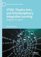STEM, Theatre Arts, and Interdisciplinary Integrative Learning : Bridging the Cultures