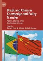 Brazil and China in Knowledge and Policy Transfer : Agents, Objects, Time, Structures and Power