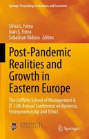 Post-Pandemic Realities and Growth in Eastern Europe : The Griffiths School of Management & IT 12th Annual Conference on Business, Entrepreneurship and Ethics