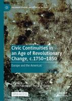 Civic Continuities in an Age of Revolutionary Change, C.1750-1850