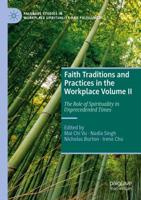 Faith Traditions and Practices in the Workplace. Volume II The Role of Spirituality in Unprecedented Times