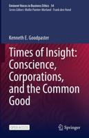 Times of Insight: Conscience, Corporations, and the Common Good. Eminent Voices in Business Ethics