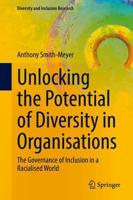 Unlocking the Potential of Diversity in Organisations : The Governance of Inclusion in a Racialised World