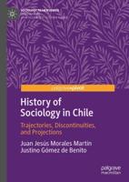 History of Sociology in Chile : Trajectories, Discontinuities, and Projections
