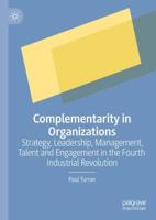 Complementarity in Organizations : Strategy, Leadership, Management, Talent and Engagement in the Fourth Industrial Revolution