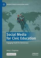 Social Media for Civic Education : Engaging Youth for Democracy