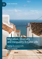 Migration, Diversity and Inequality in Later Life : Ageing at a Crossroads