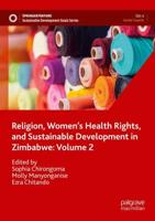 Religion, Women's Health Rights, and Sustainable Development in Zimbabwe. Volume 2