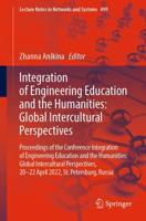 Integration of Engineering Education and the Humanities: Global Intercultural Perspectives : Proceedings of the Conference Integration of Engineering Education and the Humanities: Global Intercultural Perspectives, 20-22 April 2022, St. Petersburg, Russia