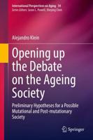 Opening up the Debate on the Aging Society : Preliminary Hypotheses for a Possible Mutational and Post-mutationary Society