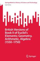 British Versions of Book II of Euclid's Elements - Geometry, Arithmetic, Algebra (1550-1750)
