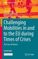 Challenging Mobilities in and to the EU during Times of Crises : The Case of Greece