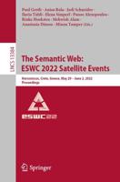 The Semantic Web: ESWC 2022 Satellite Events : Hersonissos, Crete, Greece, May 29 - June 2, 2022, Proceedings