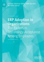 ERP Adoption in Organizations : The Factors in Technology Acceptance Among Employees