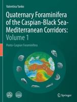 Quaternary Foraminifera of the Caspian-Black Sea-Mediterranean Corridors. Volume 1 Ponto-Caspian Foraminifera
