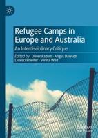 Refugee Camps in Europe and Australia : An Interdisciplinary Critique