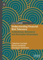 Understanding Financial Risk Tolerance : Institutional, Behavioral and Normative Dimensions