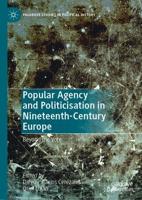 Popular Agency and Politicisation in Nineteenth-Century Europe