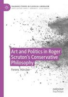 Art and Politics in Roger Scruton's Conservative Philosophy