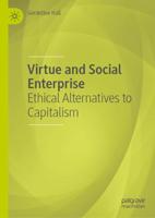 Virtue and Social Enterprise : Ethical Alternatives to Capitalism