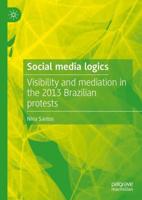 Social media logics : Visibility and mediation in the 2013 Brazilian protests