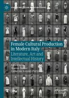 Female Cultural Production in Modern Italy