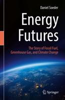 Energy Futures : The Story of Fossil Fuel, Greenhouse Gas, and Climate Change