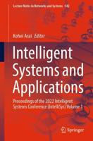 Intelligent Systems and Applications : Proceedings of the 2022 Intelligent Systems Conference (IntelliSys) Volume 1