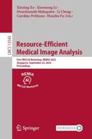 Resource-Efficient Medical Image Analysis : First MICCAI Workshop, REMIA 2022, Singapore, September 22, 2022, Proceedings