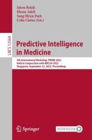 Predictive Intelligence in Medicine : 5th International Workshop, PRIME 2022, Held in Conjunction with MICCAI 2022, Singapore, September 22, 2022, Proceedings