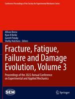 Fracture, Fatigue, Failure and Damage Evolution Volume 3