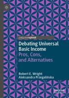 Debating Universal Basic Income : Pros, Cons, and Alternatives