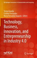 Technology, Business, Innovation, and Entrepreneurship in Industry 4.0