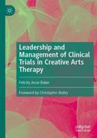 Leadership and Management of Clinical Trials in Creative Arts Therapy